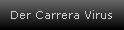 Der Carrera Virus